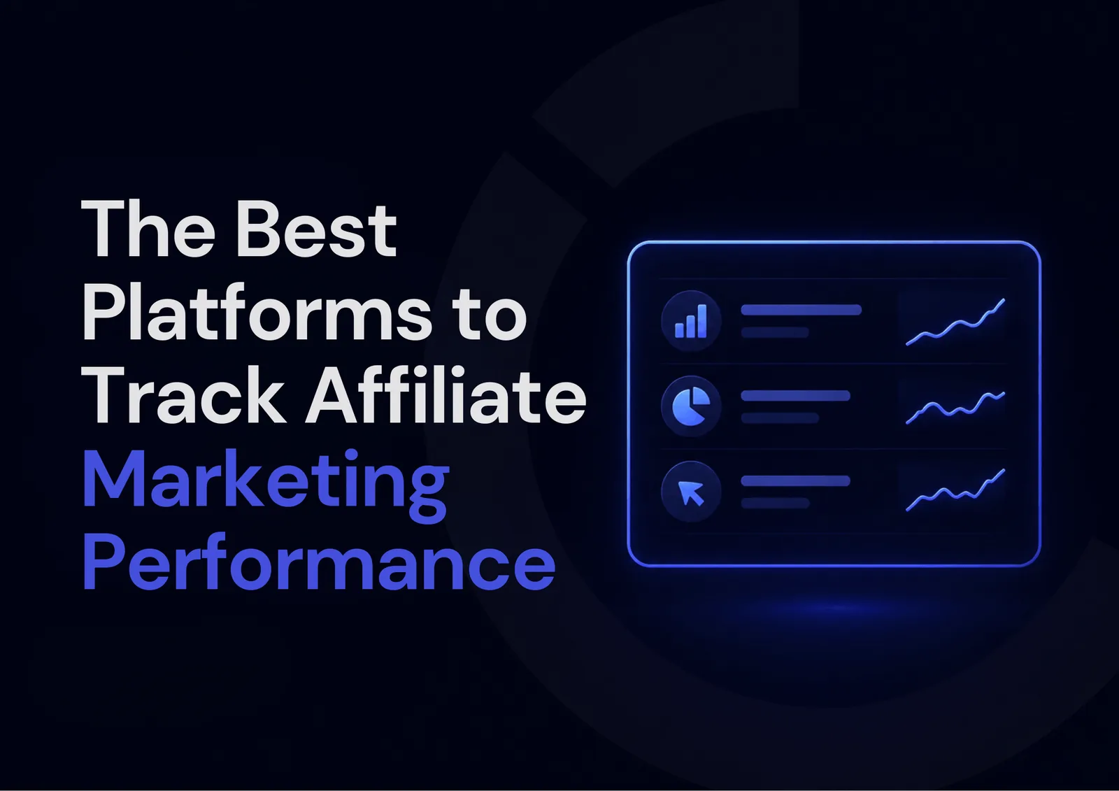 The Best Platforms to Track Affiliate Marketing Performance