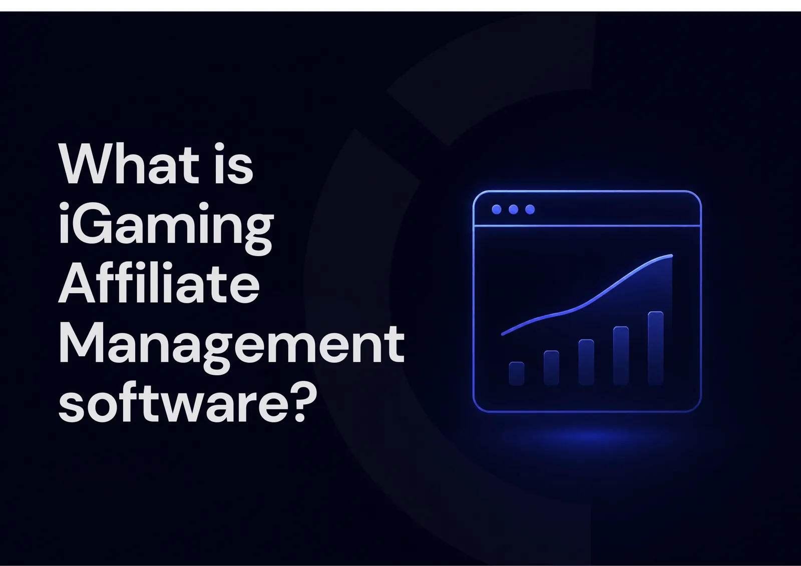 What Is iGaming Affiliate Management Software — And Do You Need It?